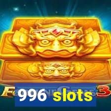 996 slots